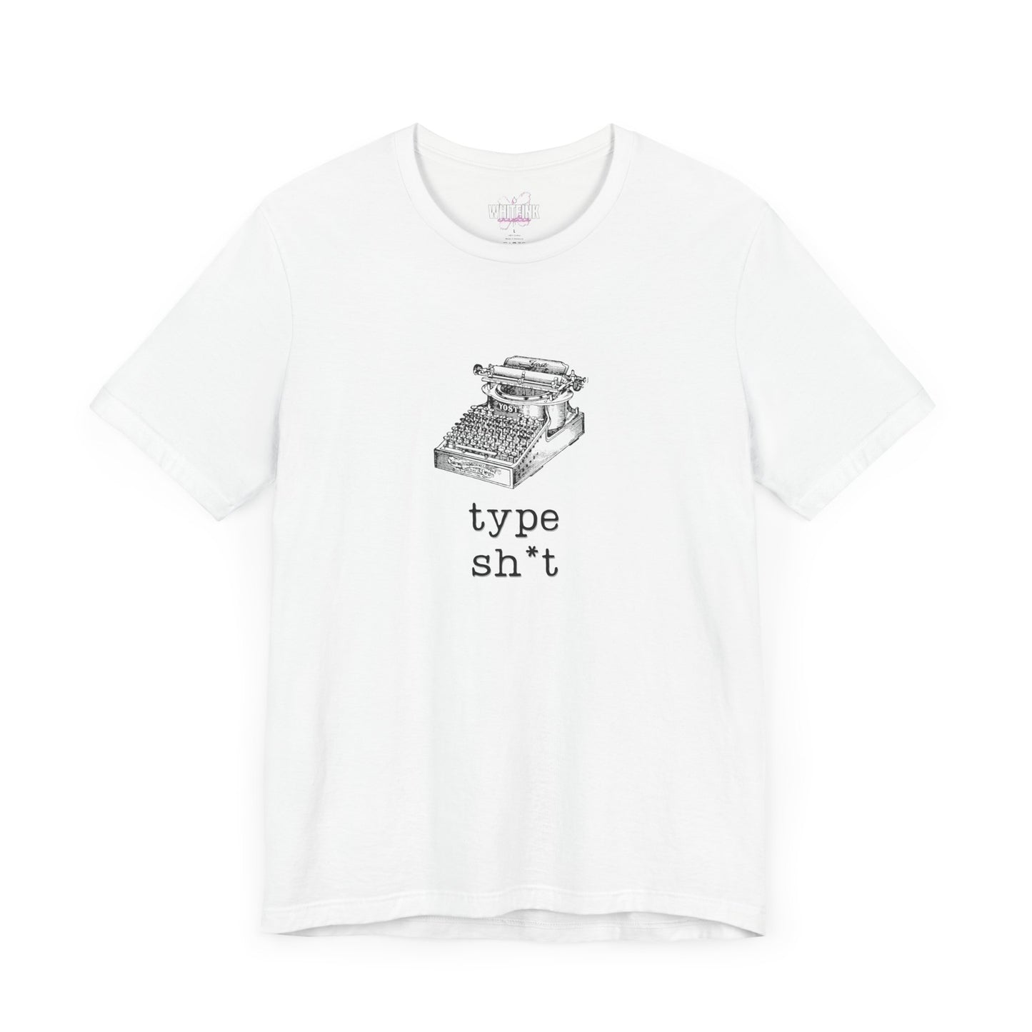 Type Sh*t T-shirt