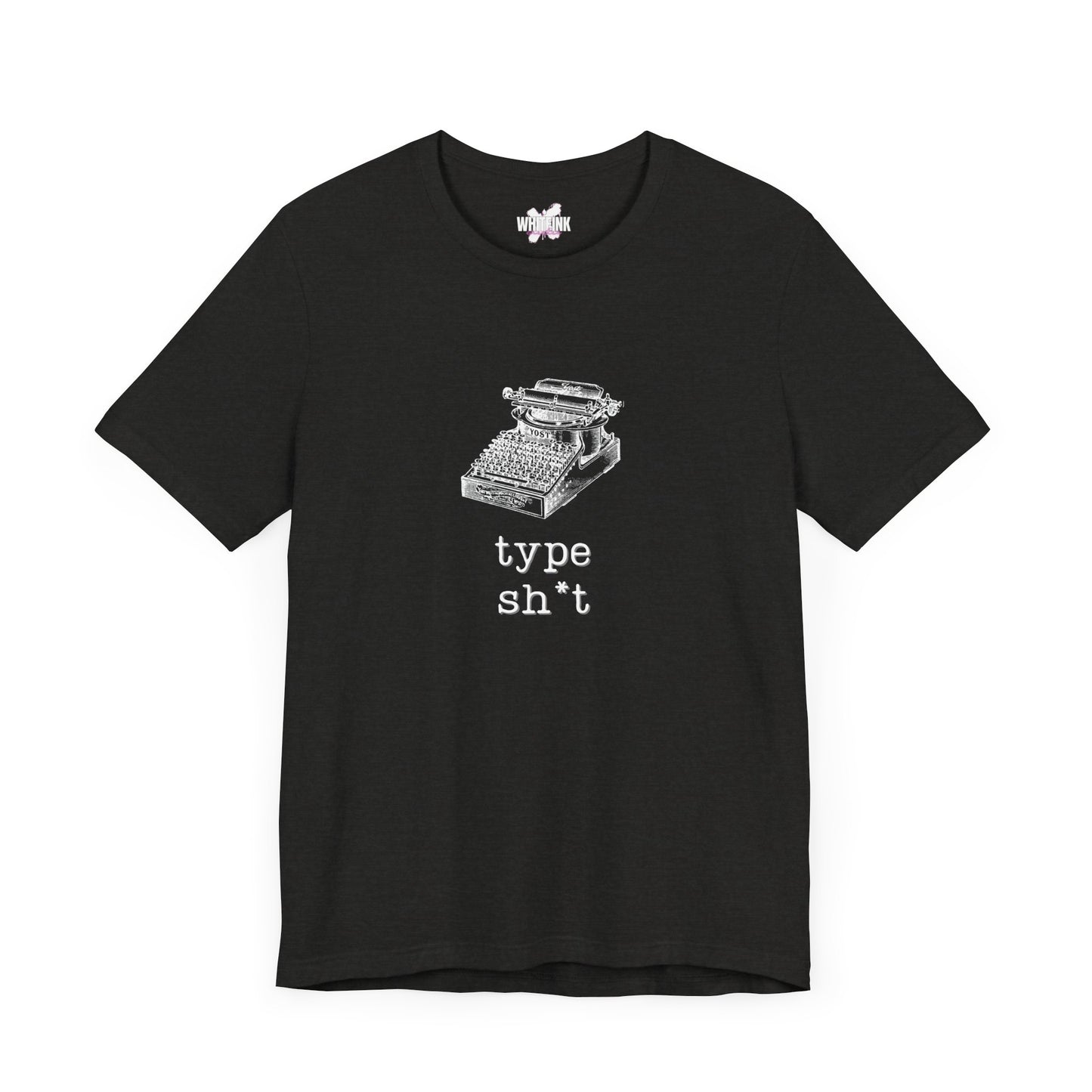 Type Sh*t T-shirt