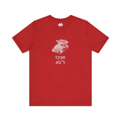 Type Sh*t T-shirt