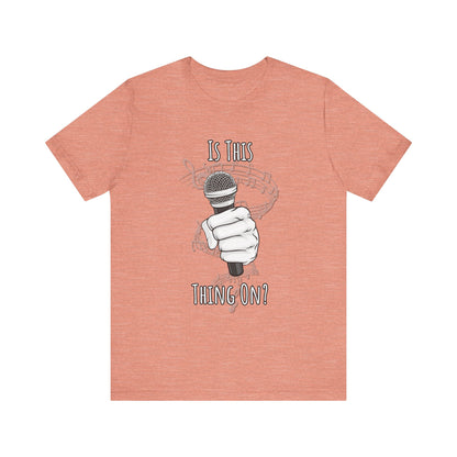 Mic check, 1-2-1-2! - Is This Thing On? T-shirt