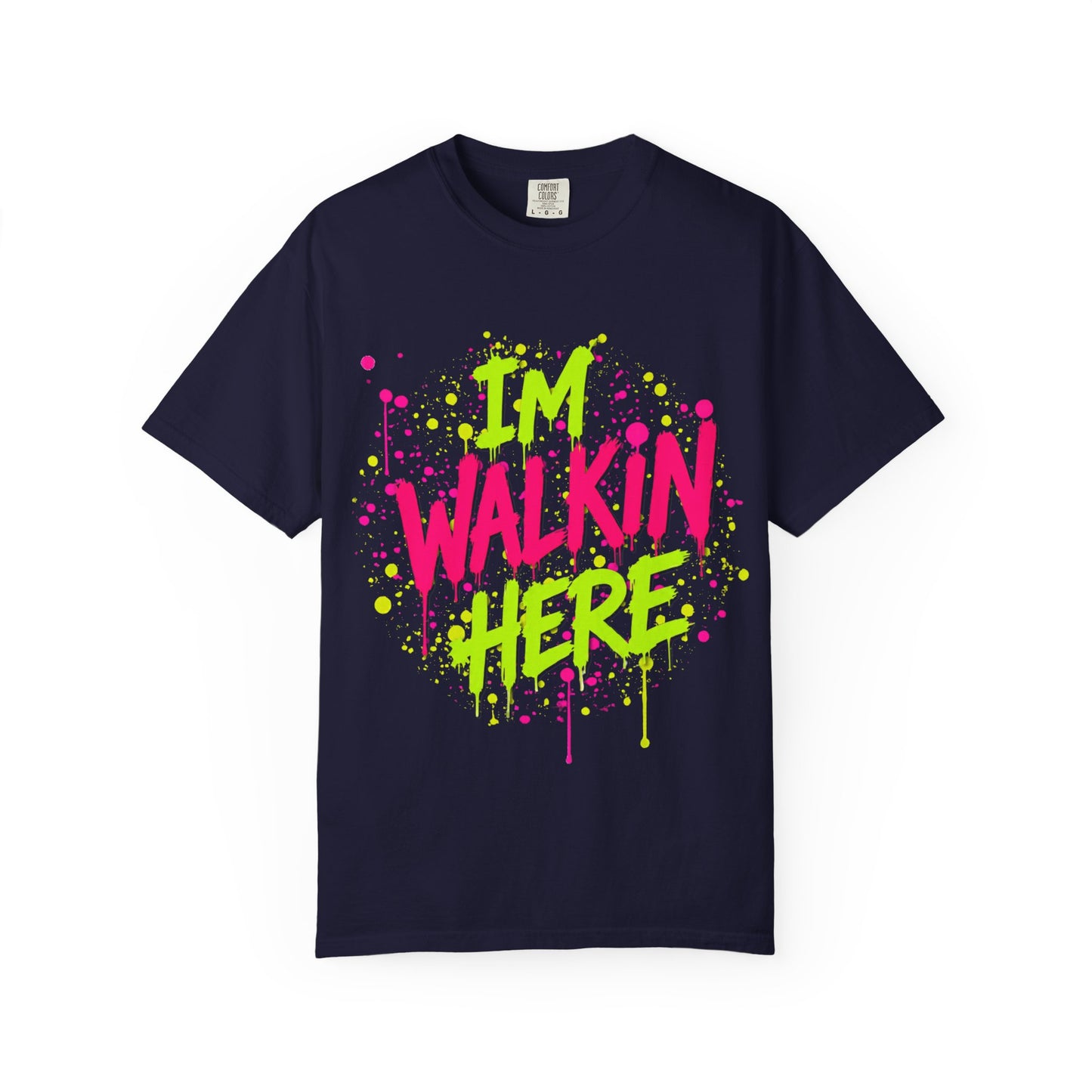 I'M WALKIN HERE Graffiti T-Shirt — Bold Neon Urban Streetwear