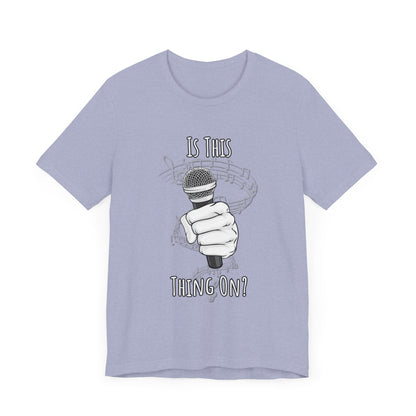 Mic check, 1-2-1-2! - Is This Thing On? T-shirt