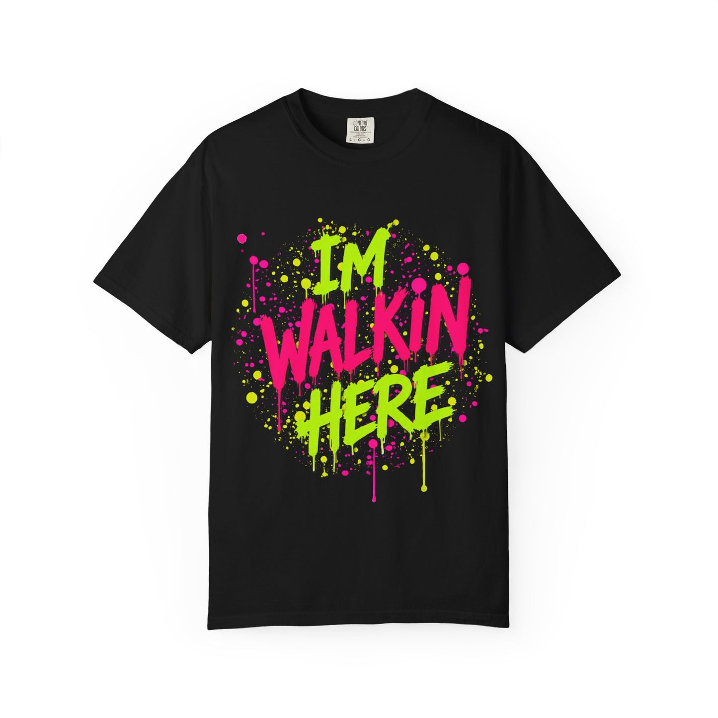 I'M WALKIN HERE Graffiti T-Shirt — Bold Neon Urban Streetwear
