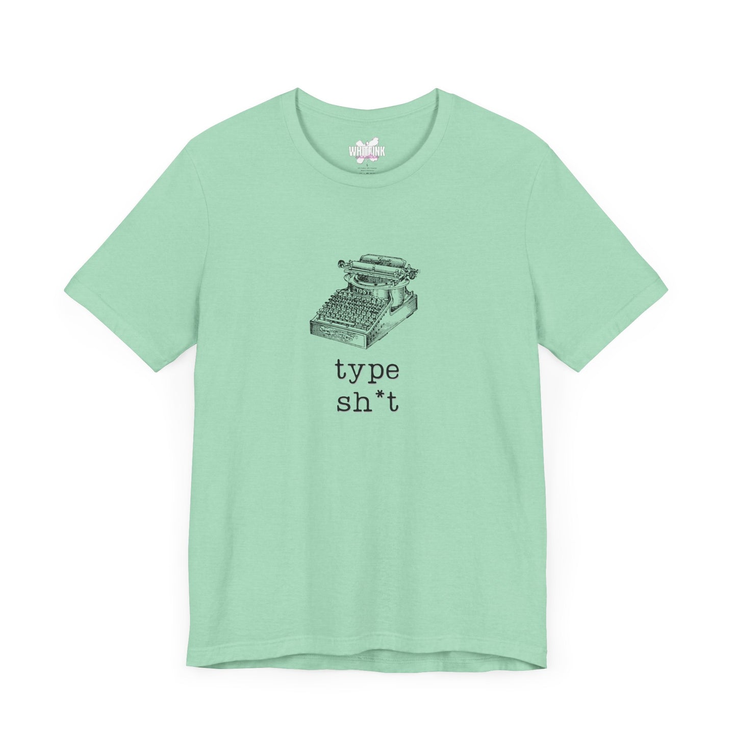 Type Sh*t T-shirt