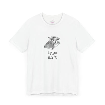 Type Sh*t T-shirt