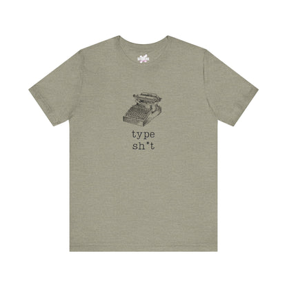 Type Sh*t T-shirt