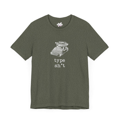 Type Sh*t T-shirt