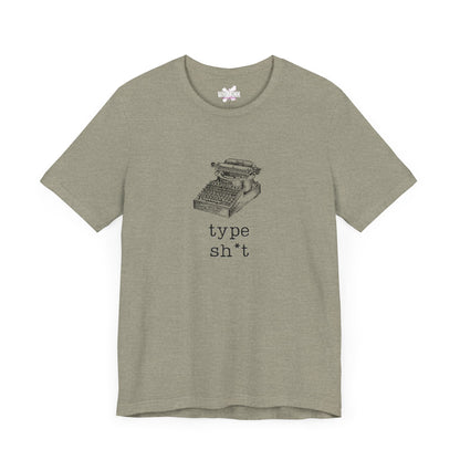 Type Sh*t T-shirt