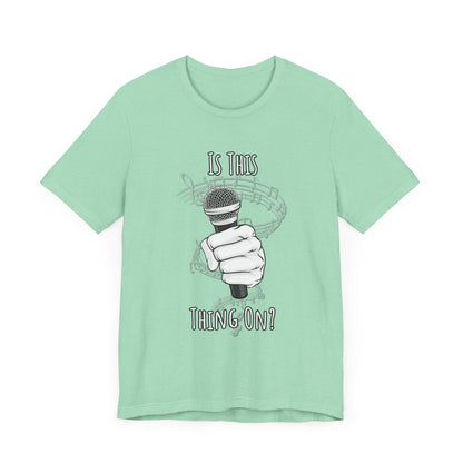 Mic check, 1-2-1-2! - Is This Thing On? T-shirt