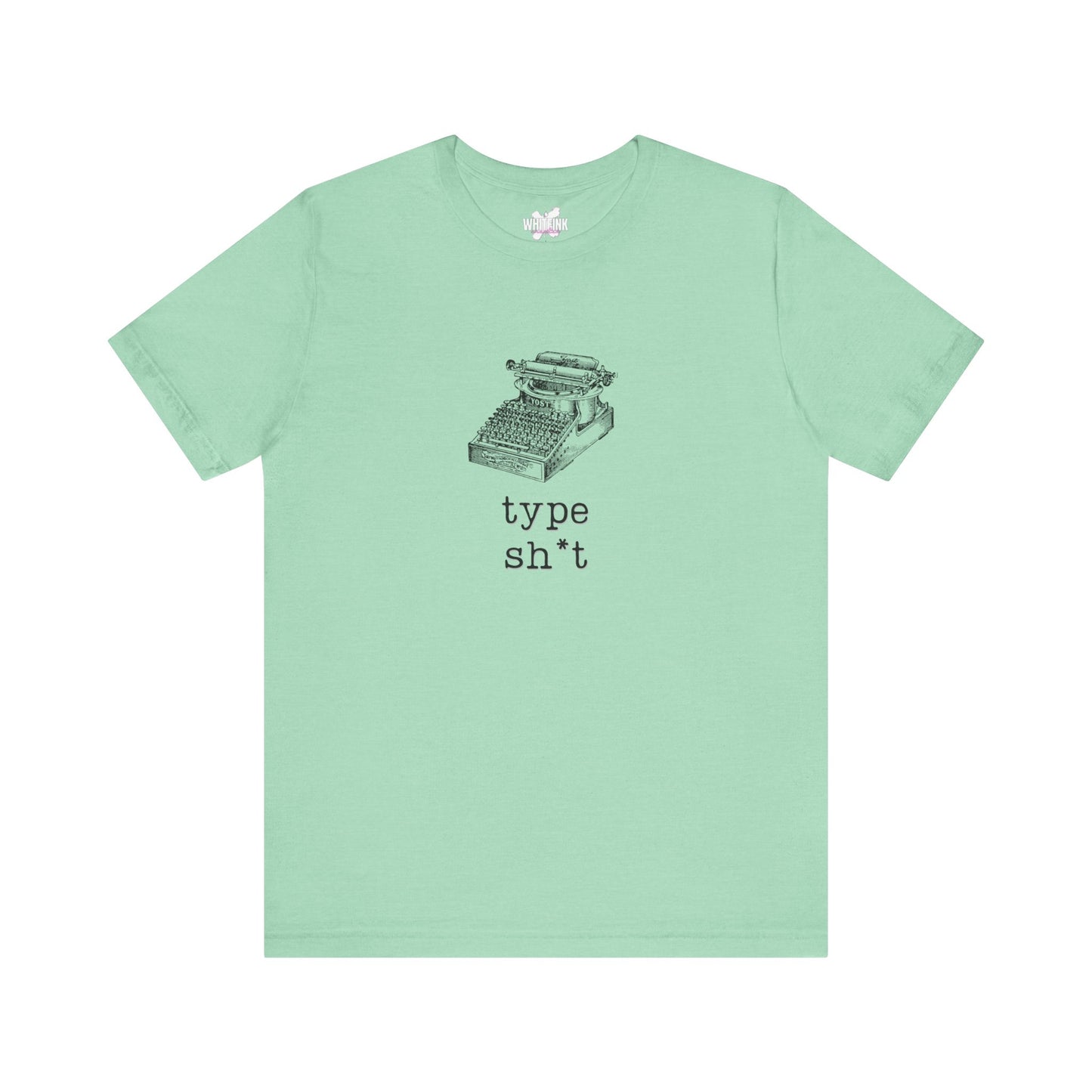 Type Sh*t T-shirt