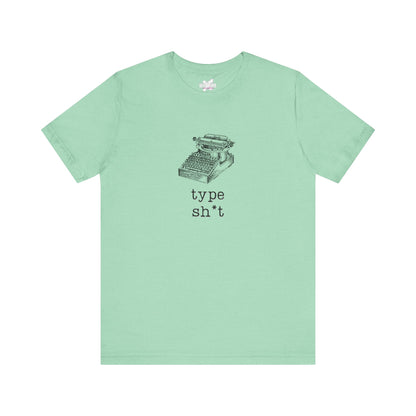 Type Sh*t T-shirt
