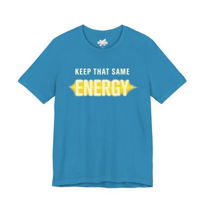Keep That Same Energy