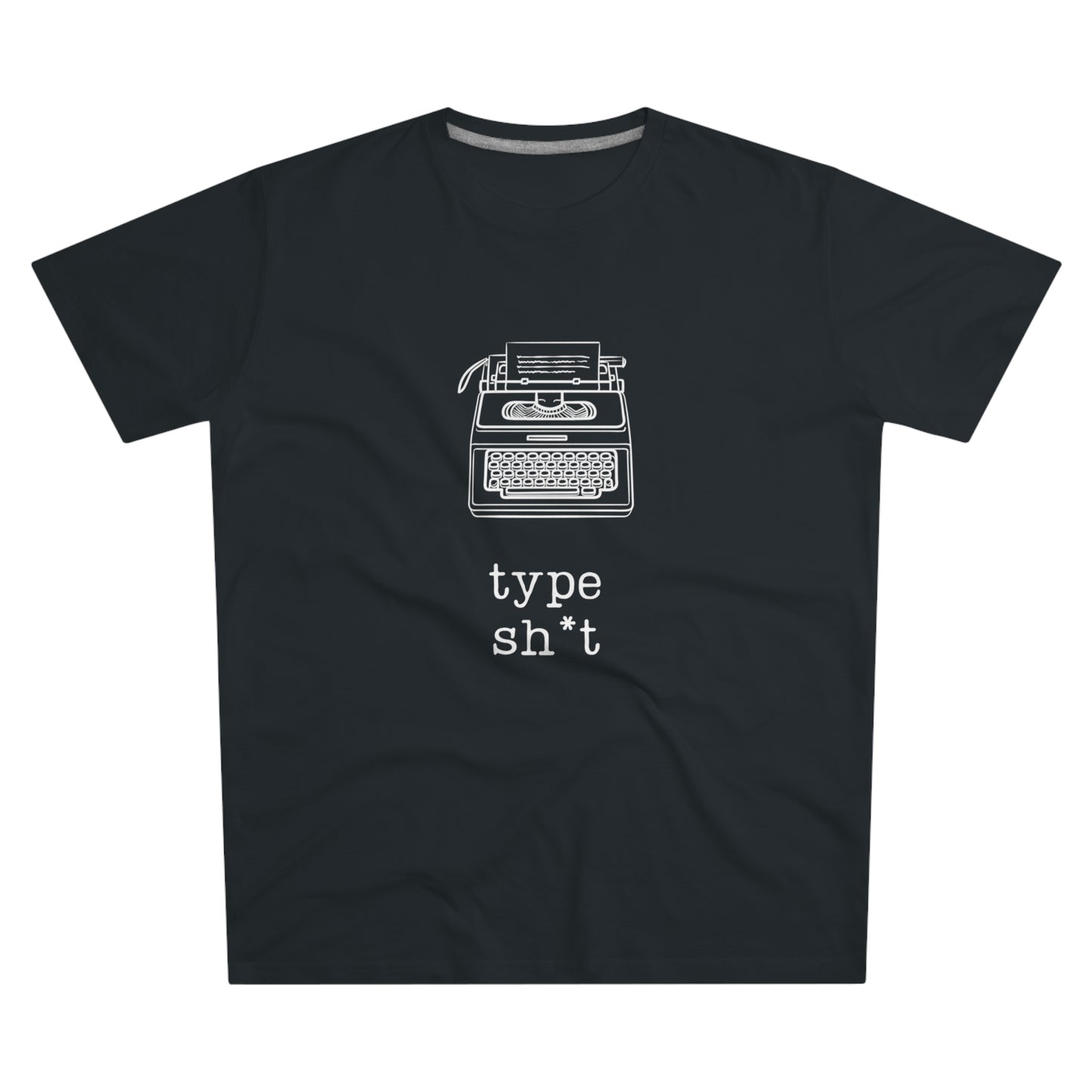 Type Sh*t T-shirt