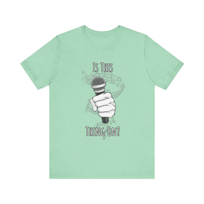 Mic check, 1-2-1-2! - Is This Thing On? T-shirt