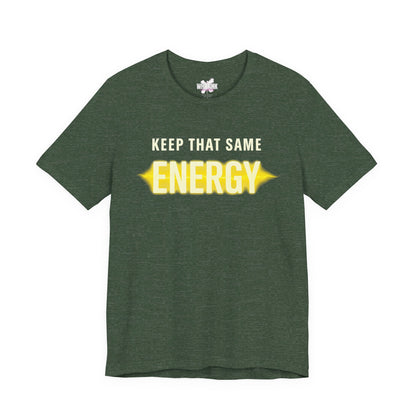 Keep That Same Energy