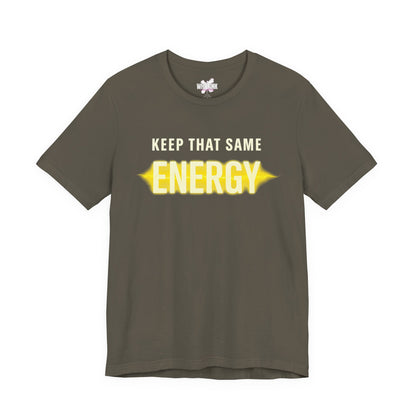 Keep That Same Energy