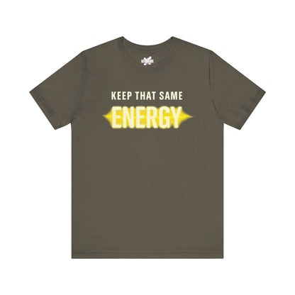 Keep That Same Energy