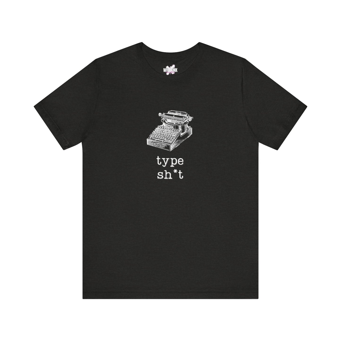 Type Sh*t T-shirt