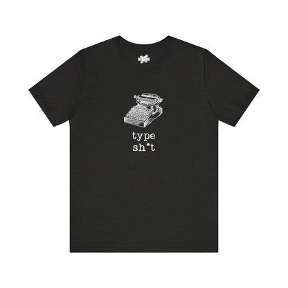 Type Sh*t T-shirt