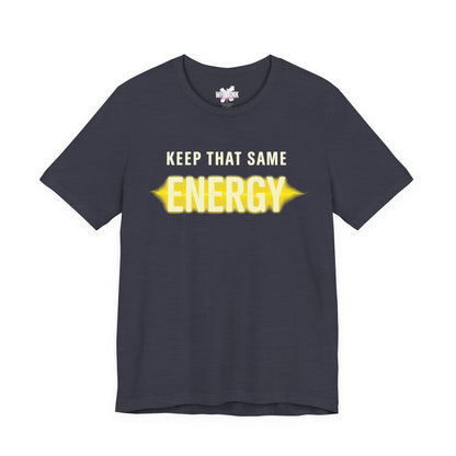 Keep That Same Energy