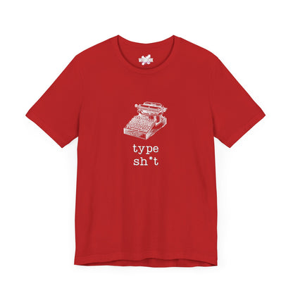 Type Sh*t T-shirt