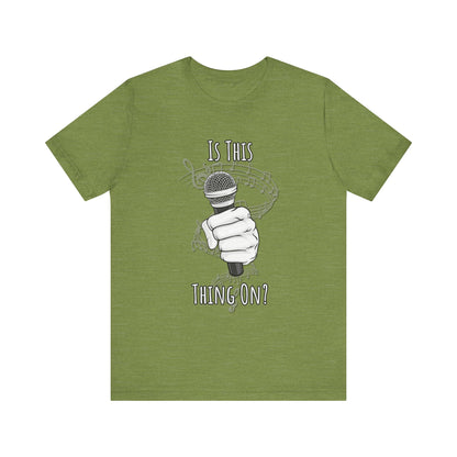 Mic check, 1-2-1-2! - Is This Thing On? T-shirt