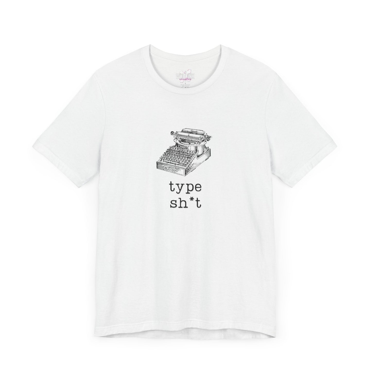 Type Sh*t T-shirt