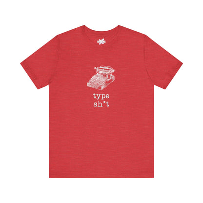 Type Sh*t T-shirt