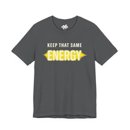 Keep That Same Energy